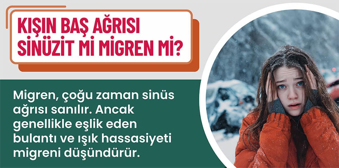 Kışın baş ağrısı sinüzit mi migren mi?